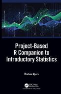 Project-based R Companion To Introductory Statistics di Chelsea Myers edito da Taylor & Francis Ltd