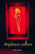 Striptease Culture di Brian McNair edito da Taylor & Francis Ltd