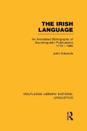 The Irish Language (Rle Linguistics E: Indo-European Linguistics): An Annotated Bibliography of Sociolinguistic Publicat di John Edwards edito da ROUTLEDGE