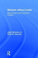 Markets without Limits di Jason F. Brennan, Peter Jaworski edito da Taylor & Francis Ltd