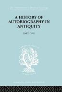 A History Of Autobiography In Antiquity di Georg Misch edito da Taylor & Francis Ltd