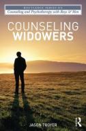 Counseling Widowers di Jason M. Troyer edito da Taylor & Francis Ltd