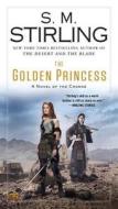 The Golden Princess: A Novel of the Change di S. M. Stirling edito da ROC BOOKS