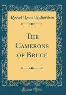 The Camerons of Bruce (Classic Reprint) di Robert Lorne Richardson edito da Forgotten Books