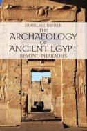 The Archaeology of Ancient Egypt di Douglas J. Brewer edito da Cambridge University Press