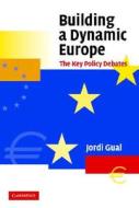 Building a Dynamic Europe di Jordi Gual edito da Cambridge University Press