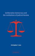 Deliberative Democracy and the Institutions of Judicial             Review di Christopher F. Zurn edito da Cambridge University Press