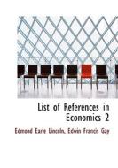 List of References in Economics 2 di Edwin Francis Gay Earle Lincoln edito da BiblioLife