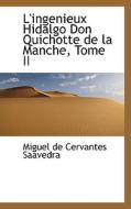 L'ingenieux Hidalgo Don Quichotte De La Manche, Tome Ii di Miguel de Cervantes Saavedra edito da Bibliolife
