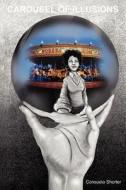 Carousel Of Illusions di Consuela Shorter edito da Samurai Muse