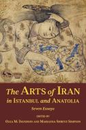 The Arts of Iran in Istanbul and Anatolia di Olga M. Davidson edito da Harvard University, Center for Hellenic Studies