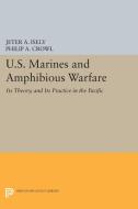U.S. Marines and Amphibious Warfare di Jeter A. Isely, Philip A. Crowl edito da Princeton University Press