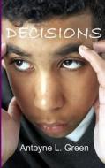 Decisions: A Mother's Choice to Save Her Baby di Antoyne L. Green edito da Eleos Press