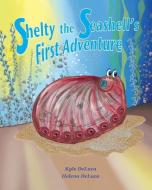 Shelty the Seashell's First Adventure di Deluca edito da LIGHTNING SOURCE INC