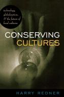 Conserving Cultures di Harry Redner edito da Rowman & Littlefield Publishers