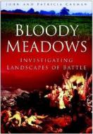 Bloody Meadows di John Carman, Patricia Carman edito da The History Press Ltd