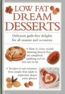 Low Fat Dream Desserts: Delicious Guilt-Free Delights for All Seasons and Occasions di Valerie Ferguson edito da LORENZ BOOKS