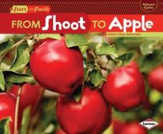 From Shoot to Apple di Stacy Taus-Bolstad edito da Lerner Publications