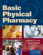 Basic Physical Pharmacy di Boka Hadjiza, Professor Joseph H Ma, Boka Hadzija edito da Jones And Bartlett Publishers, Inc