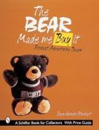 The Bear Made Me Buy It di Joyce Rinehart edito da Schiffer Publishing Ltd