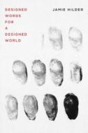 Designed Words for a Designed World di Jamie Hilder edito da McGill-Queen's University Press