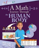 A Math Journey Through the Human Body di Anne Rooney edito da CRABTREE PUB