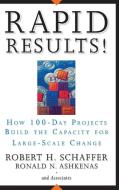 Rapid Results! di Robert H. Schaffer, Ron Ashkenas edito da John Wiley & Sons Inc