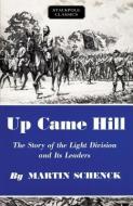 Up Came Hill di Martin Schenck edito da Stackpole Books