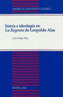 Ironía e ideología en La Regenta de Leopoldo Alas di Luis Felipe Díaz edito da Lang, Peter