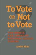 To Vote or Not to Vote? di Andre Blais edito da University of Pittsburgh Press