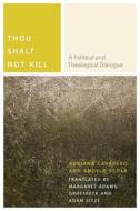 Thou Shalt Not Kill di Adriana Cavarero, Angelo Scola edito da Fordham University Press