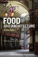 Food and Architecture edito da Bloomsbury Publishing PLC