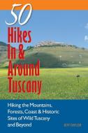 Explorer's Guide 50 Hikes in & Around Tuscany: Hiking the Mountains, Forests, Coast & Historic Sites of Wild Tuscany & B di Jeff Taylor edito da COUNTRYMAN PR