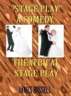 "Stage Play" di James Russell edito da James Russell