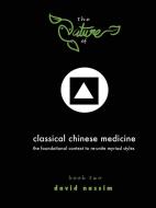 The Nature of Classical Chinese Medicine (Book 2 of 2) di David Nassim edito da HI Publishing