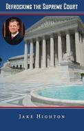 Defrocking the Supreme Court di Jake Highton edito da OCG Ventures, LLC