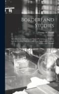 Borderland Studies; Miscellaneous Addresses And Essays Pertaining To Medicine And The Medical Profession, And Their Relations To General Science And T edito da Legare Street Press