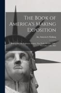 THE BOOK OF AMERICA'S MAKING EXPOSITION di IN AMERICA'S MAKING edito da LIGHTNING SOURCE UK LTD