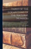 Table of the Logarithms of the Natural Numbers: From 1 to 108000 di Charles Babbage edito da LEGARE STREET PR