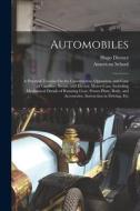 Automobiles: A Practical Treatise On the Construction, Operation, and Care of Gasoline, Steam, and Electric Motor-Cars, Including M di Hugo Diemer edito da LEGARE STREET PR