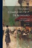 OEuvres Complètes De P. De Ronsard di Prosper Blanchemain, Pierre De Ronsard edito da LEGARE STREET PR