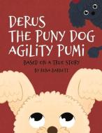 Derus the Puny Dog Agility Pumi: Based on a True Story di Rena Barnett edito da BOOKBABY