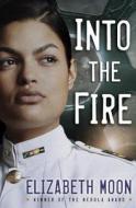 Into the Fire di Elizabeth Moon edito da Random House Publishing Group