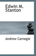 Edwin M. Stanton di Andrew Carnegie edito da Bibliolife