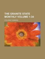 The Granite State Monthly Volume 1-34 di Otis Grant Hammond edito da Rarebooksclub.com