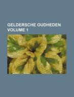 Geldersche Oudheden Volume 1 di Books Group edito da Rarebooksclub.com