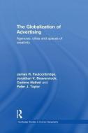 The Globalization of Advertising di James R. Faulconbridge, Peter Taylor edito da Taylor & Francis Ltd