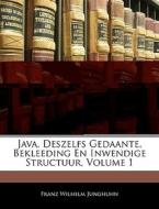Java, Deszelfs Gedaante, Bekleeding En I di Franz Wilhelm Junghuhn edito da Nabu Press