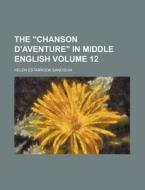 The Chanson D'aventure In Middle Engli di Helen Estabrook Sandison edito da Rarebooksclub.com