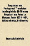 Gargantua And Pantagruel. Translated Int di Francois Rabelais edito da General Books